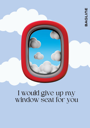 I would give up my window seat for you
